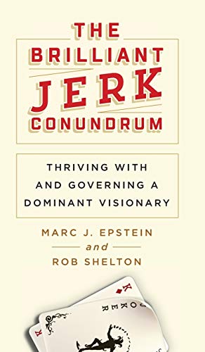 Brilliant Jerk Conundrum  Thriving with and Governing a Dominant Visionary [Hardcover]