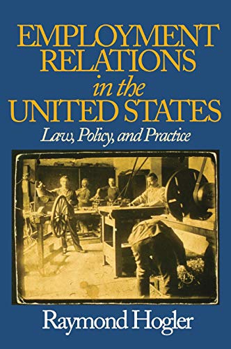Employment Relations in the United States Law, Policy, and Practice [Hardcover]