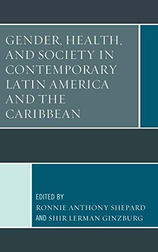 Gender, Health, and Society in Contemporary Latin America and the Caribbean [Hardcover]