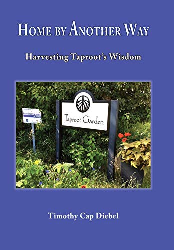 Home by Another Way  Harvesting Taproot's Wisdom [Hardcover]