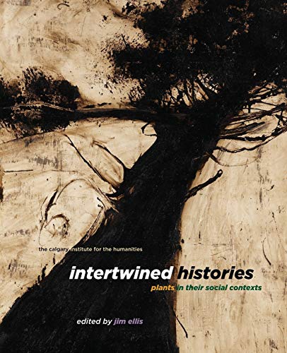 Intertwined Histories  Plants in Their Social Contexts [Paperback]