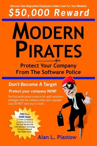 Modern Pirates Protect Your Company from the Software Police [Paperback]