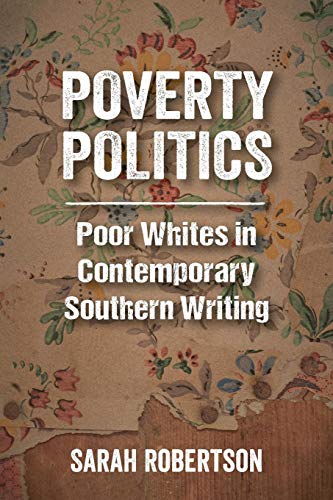 Poverty Politics  Poor Whites in Contemporary Southern Writing [Paperback]