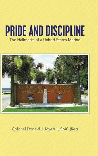 Pride and Discipline  The Hallmarks of a United States Marine [Hardcover]