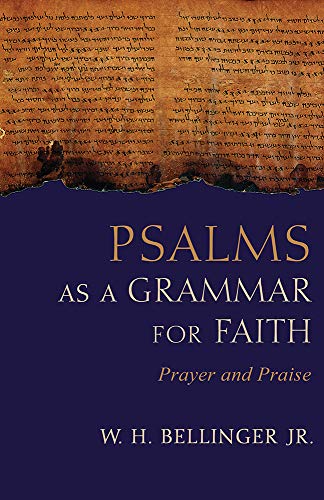 Psalms As a Grammar for Faith  Prayer and Praise [Hardcover]