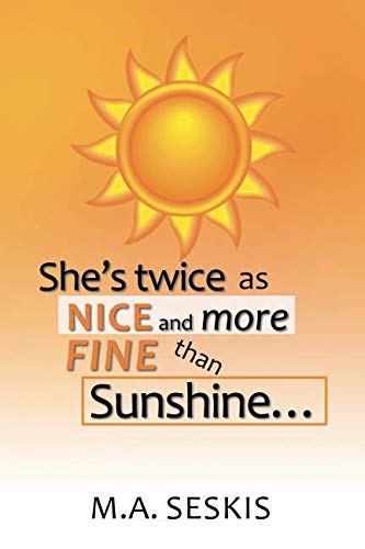 She's Twice As Nice and More Fine Than Sunshine ... [Paperback]
