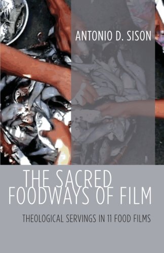 The Sacred Foodways Of Film [Paperback]