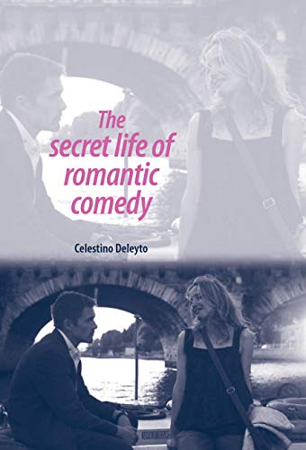The secret life of romantic comedy [Hardcover]