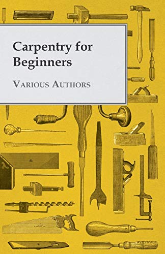 Carpentry for Beginners [Paperback]