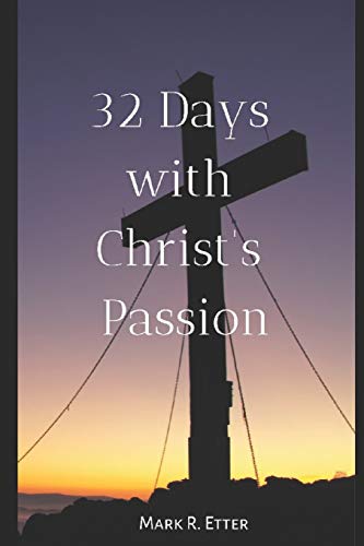 32 Days with Christ's Passion [Paperback]