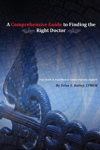 A Comprehensive Guide To Finding The Right Doctor [Paperback]