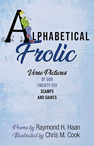 Alphabetical Frolic  Verse Pictures of Our Twenty-Six Scamps and Saints [Paperback]