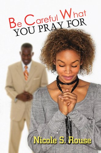 Be Careful What You Pray For [Paperback]