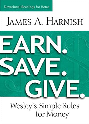Earn. Save. Give. Devotional Readings For Home Wesley's Simple Rules For Money [Paperback]
