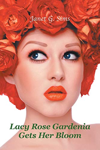 Lacy Rose Gardenia Gets Her Bloom [Paperback]