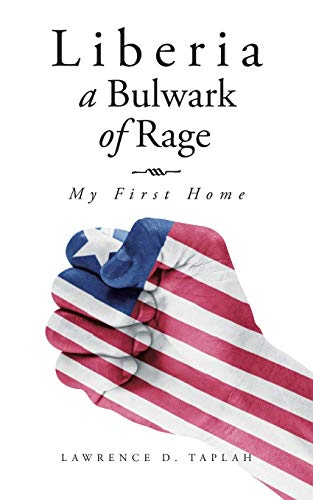 Liberia, A Bulwark Of Rage My First Home [Paperback]