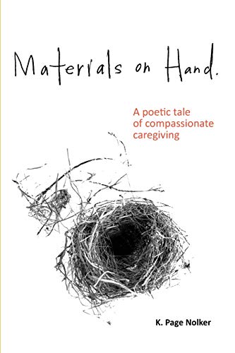 Materials on Hand  A Poetic Tale of Compassionate Caregiving [Paperback]