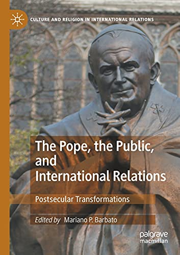 The Pope, the Public, and International Relations Postsecular Transformations [Paperback]