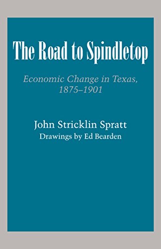 The Road to Spindletop Economic Change in Texas, 18751901 [Paperback]