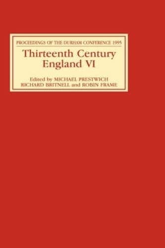 Thirteenth Century England VI Proceedings of the Durham Conference, 1995 [Hardcover]
