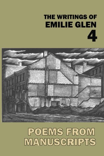 Writings of Emilie Glen 4  Poems from Manuscripts [Paperback]