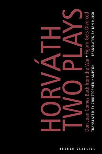 von Horvath Two Plays Don Juan Comes Back from the War Figaro Gets Divorced [Paperback]