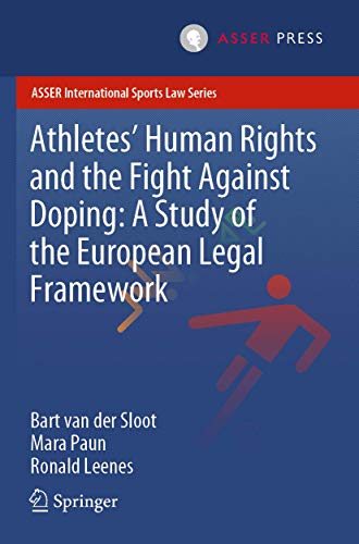 Athletes Human Rights and the Fight Against Doping A Study of the European Leg [Paperback]
