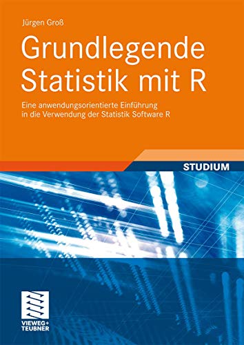 Grundlegende Statistik mit R Eine anwendungsorientierte Einfhrung in die Verwe [Paperback]