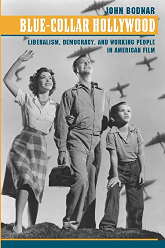 Blue-Collar Hollywood Liberalism, Democracy, And Working People In American Fil [Paperback]