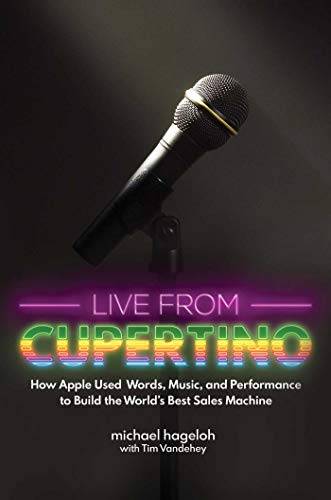 Live from Cupertino How Apple Used Words, Music, and Performance to Build the W [Hardcover]