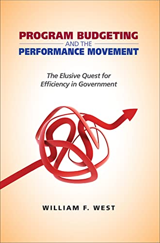 Program Budgeting And The Performance Movement The Elusive Quest For Efficiency [Paperback]
