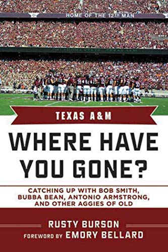 Texas A &amp M Where Have You Gone Catching Up with Bubba Bean, Antonio Armst [Hardcover]