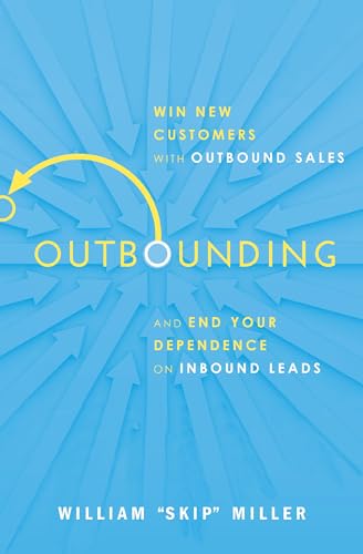 Outbounding Win New Customers with Outbound Sales and End Your Dependence on In [Paperback]