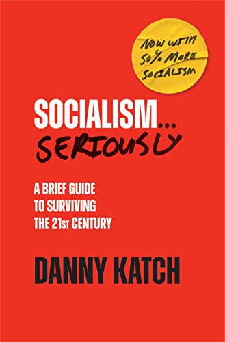 Socialism . . . Seriously A Brief Guide to Surviving the 21st Century (Revised  [Paperback]