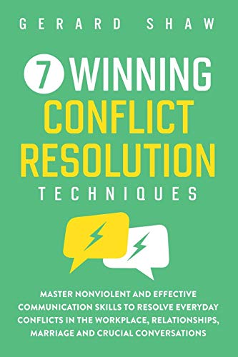 7 Winning Conflict Resolution Techniques  Master Nonviolent and Effective Commu [Paperback]