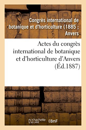 Actes Du Congres International De Botanique Et D'Horticulture D'Anvers