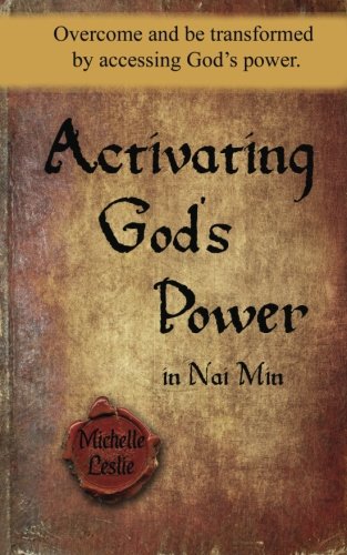 Activating God's Power In Nai Min Overcome And Be Transformed By Accessing God' [Paperback]