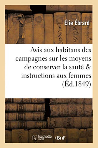 Avis Aux Habitans des Campagnes Sur les Moyens de Conserver la Sante Suivi d'Ins [Paperback]