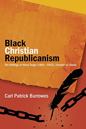 Black Christian Republicanism  The Writings of Hilary Teage (1805-1853) Founder [Paperback]