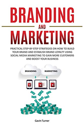 Branding and Marketing  Practical Step-By-Step Strategies on How to Build Your  [Paperback]