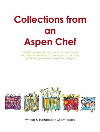 Collections From An Aspen Chef Favorite Recipes With Options To Accommodate You [Hardcover]