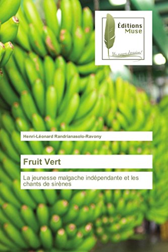 Fruit Vert La Jeunesse Malgache Indpendante Et Les Chants De Sirnes (french E [Paperback]