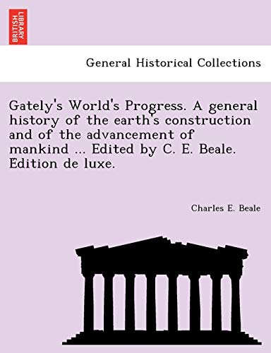 Gately's World's Progress. A General History Of The Earth's Construction And Of  [Paperback]