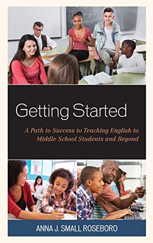 Getting Started A Path to Success to Teaching English to Middle School Students [Hardcover]