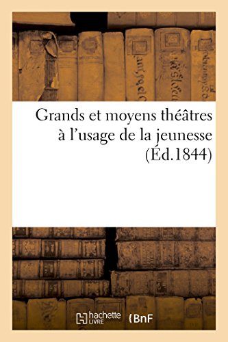 Grands et Moyens Theatres a l'Usage de la Jeunesse  Ornes de Personnages Propre [Paperback]