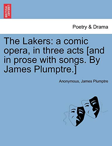 Lakers  A comic opera, in three acts [and in prose with songs. by James Plumptr [Paperback]