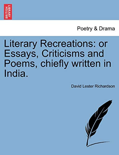 Literary Recreations Or Essays, Criticisms And Poems, Chiefly Written In India. [Paperback]