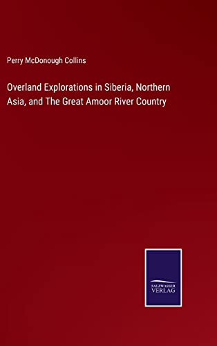 Overland Explorations In Siberia, Northern Asia, And The Great Amoor River Count