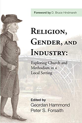 Religion, Gender, and Industry  Exploing Church and Methodism in a Local Settin [Paperback]
