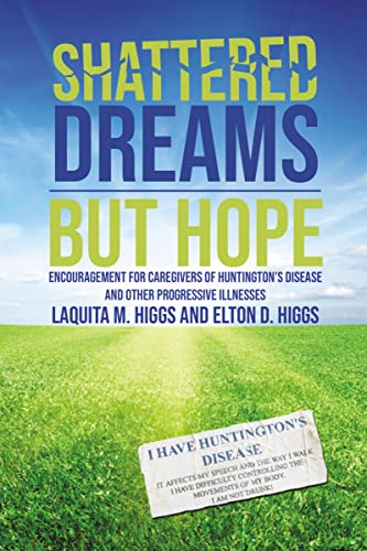 Shattered Dreams---But Hope Encouragement for Caregivers of Huntingtons Diseas [Paperback]